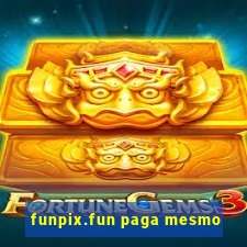 funpix.fun paga mesmo